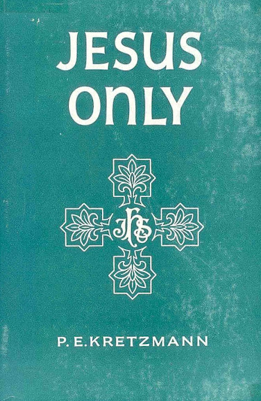 Jesus Only, by Dr. Paul E. Kretzmann