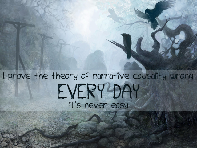 Secret 36 - Image: a dark landscape with a twisted tree and black birds. Text: I prove the theory of narrative causality wrong EVERY DAY it's never easy. Font: scratchy bad-handwriting.