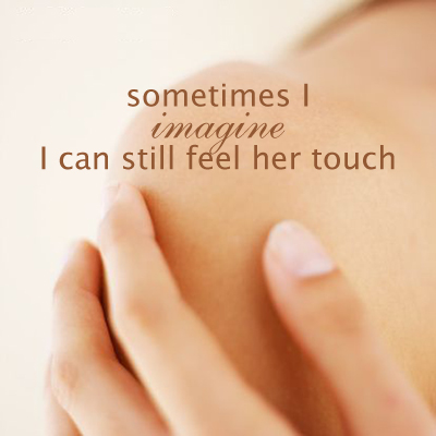 Secret 43 - Image: fingers touching someone's naked shoulder. Text: sometimes I imagine I can still feel her touch. Font: mostly sans-serif, but 'imagine' is in a calligraphic font.