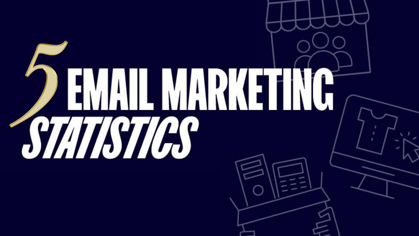 5-latest-convincing-email-marketing-statistics-you-should-know-about