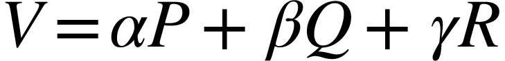 <math xmlns="http://www.w3.org/1998/Math/MathML"><mi>V</mi><mo>=</mo><mi>&#x3B1;</mi><mi>P</mi><mo>+</mo><mi>&#x3B2;</mi><mi>Q</mi><mo>+</mo><mi>&#x3B3;</mi><mi>R</mi></math>