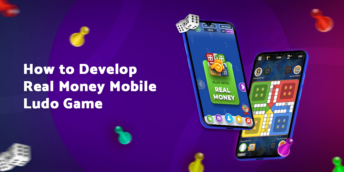 Develop Real Money Mobile Ludo Game