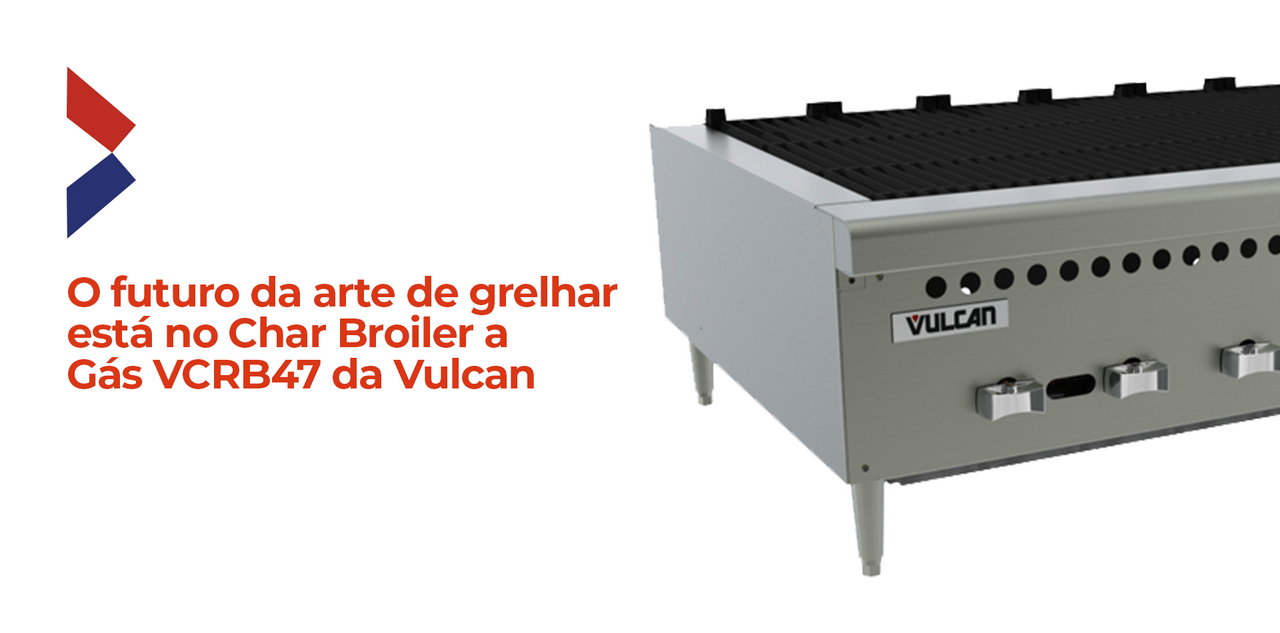 O futuro da arte de grelhar está no Char Broiler a Gás VCRB47 da Vulcan