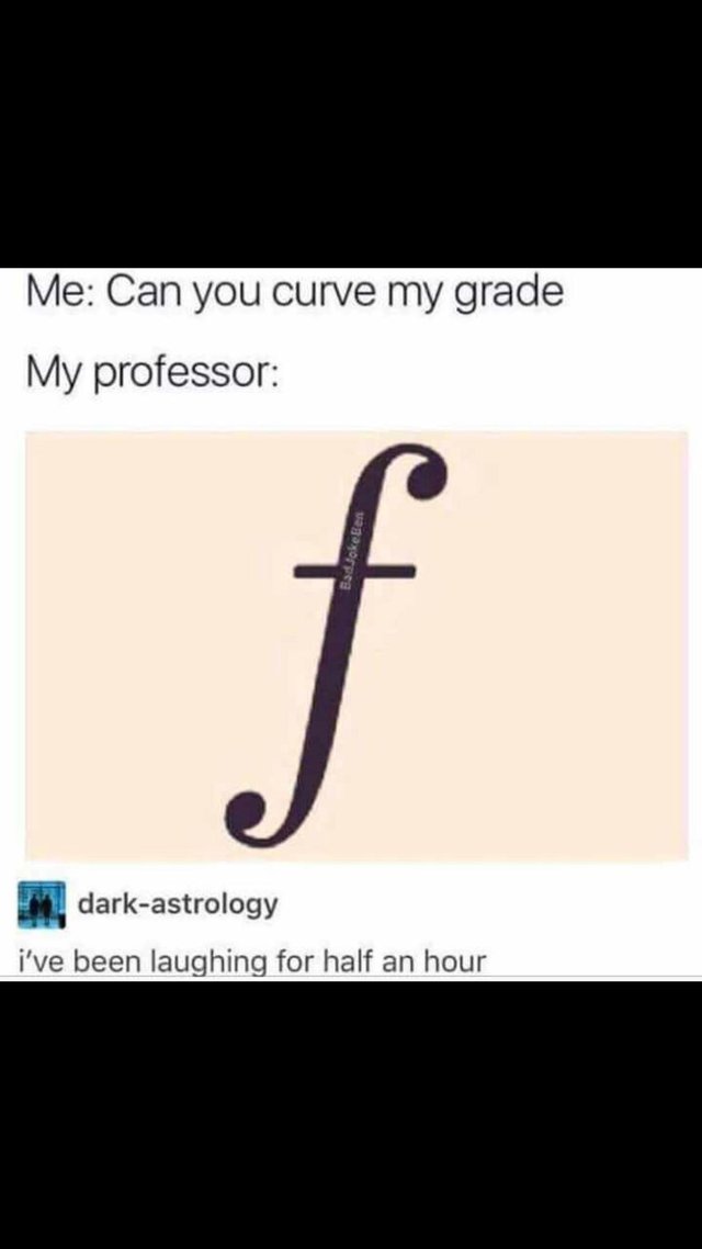 Student asks for curved grade; professor gives curvy F