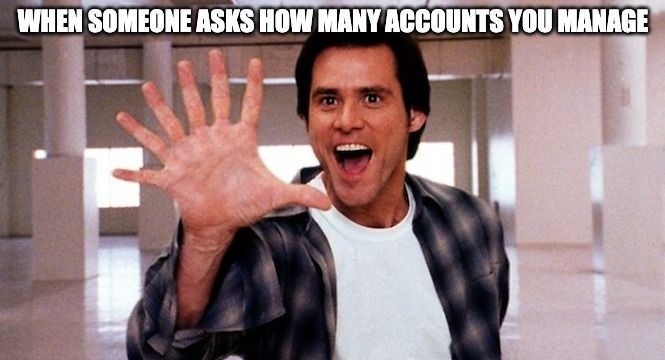 A scene from the movie Bruce Almighty with overlay text saying, 'When someone asks how many accounts you manage.'