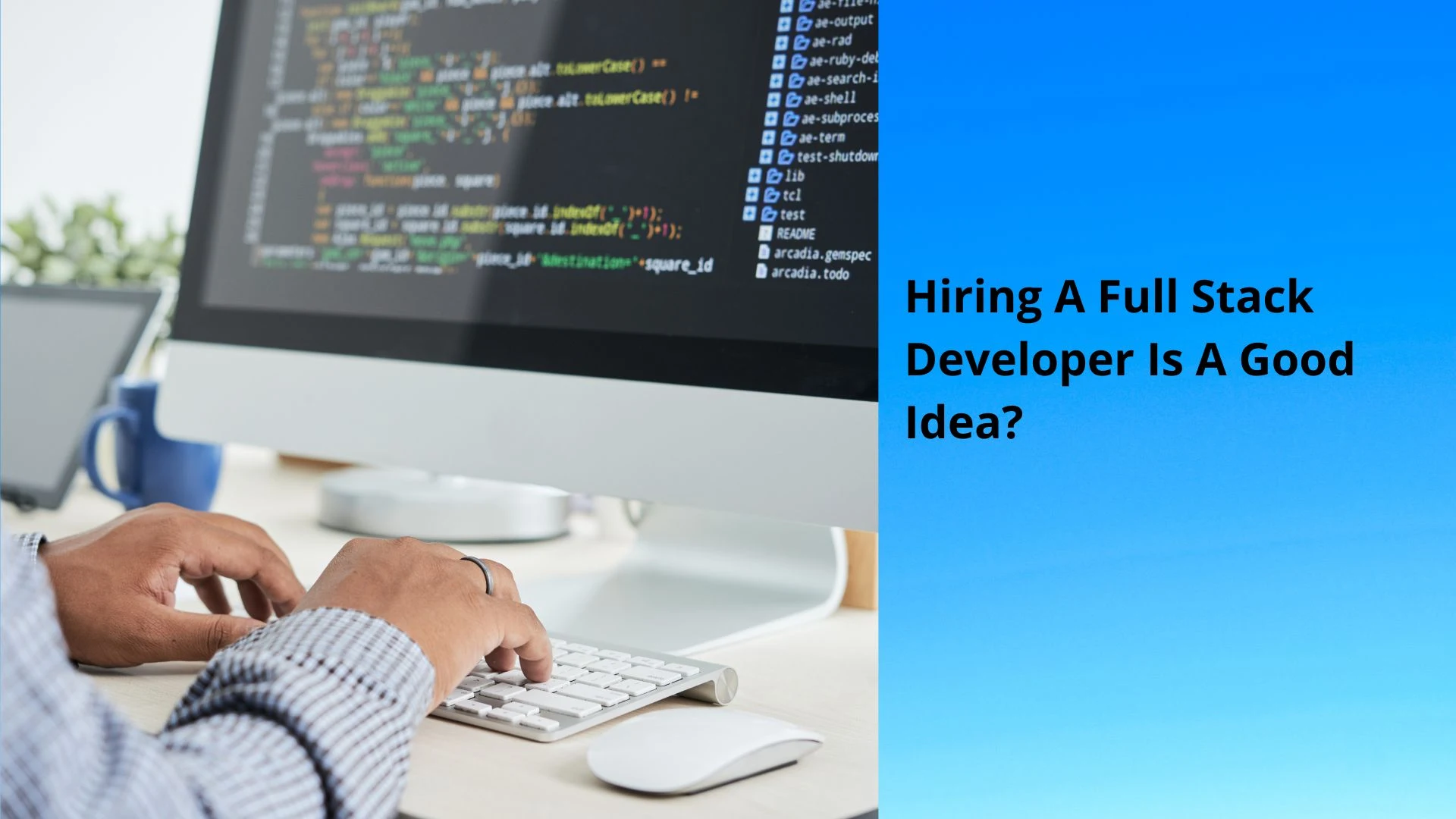 hiring-full-stack-developer-is-good-idea