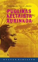 Puolikas keltaista aurinkoa / Chimamanda Ngozi Adichie ; suomentanut Sari Karhulahti Go to details page