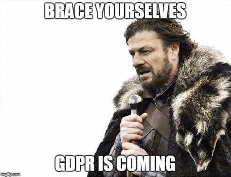 GDPR Meme: Brace yourselves - GDPR is coming.