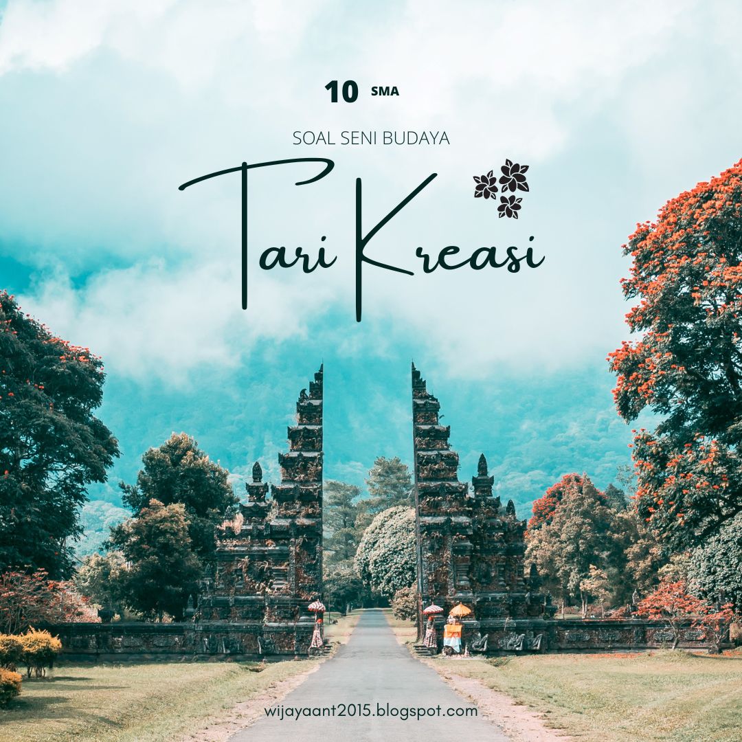 Soal Seni Budaya Tari Kreasi Kelas 10 SMA