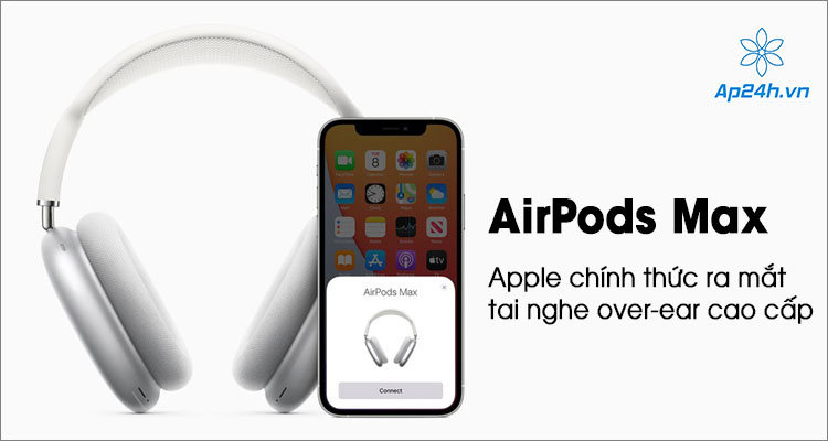 Apple giới thiệu AirPods Max - Mẫu tai nghe không dây mới nhất