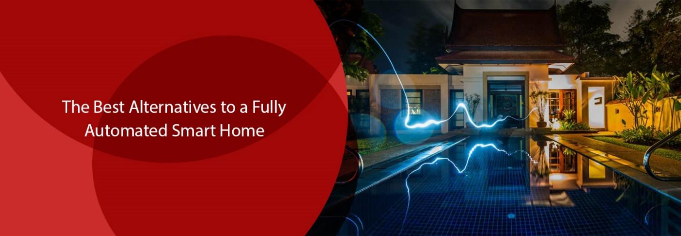 The Best Alternatives to a Fully Automated Smart Home