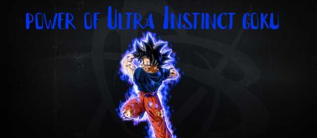 The power of Ultra Instinct goku article