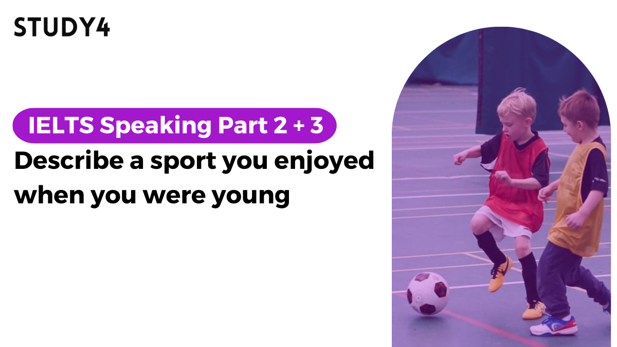 bài mẫu speaking ielts Describe a sport you enjoyed when you were young