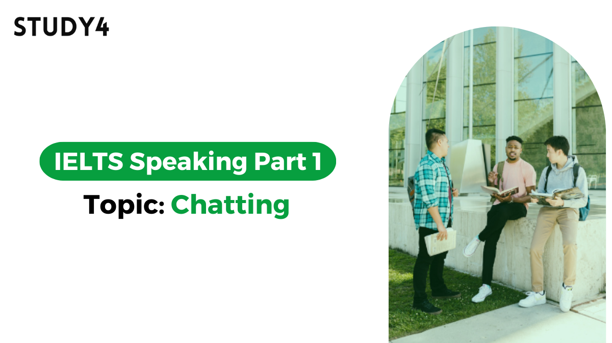 Bài mẫu IELTS Speaking Part 1 Topic: Chatting