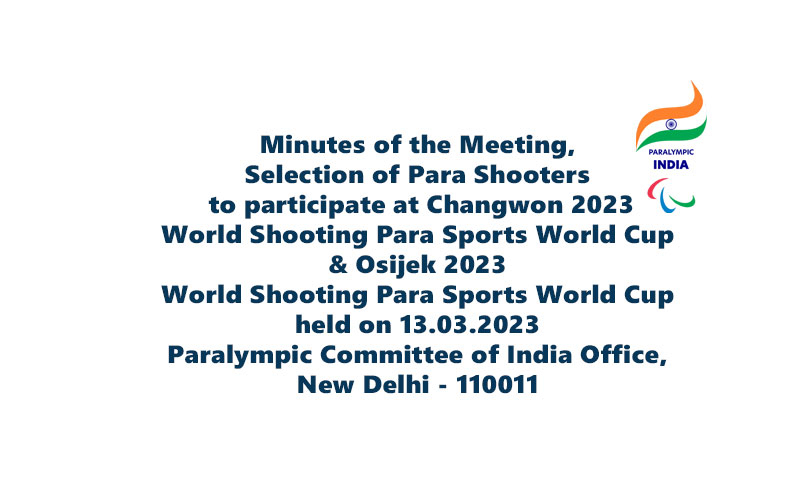 MoM - Selection of Para Shooters for Changwon 2023 World Shooting & Osijek 2023