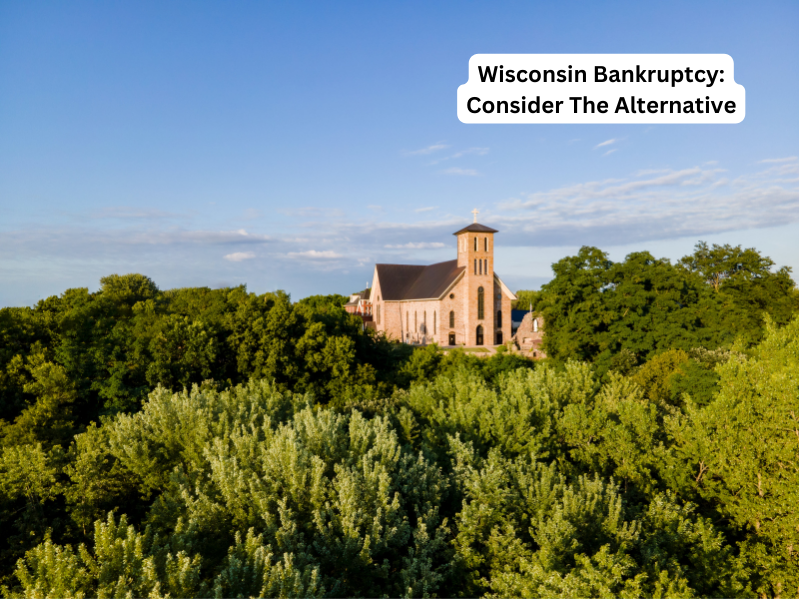 Wisconsin Bankruptcy: Consider The Alternative