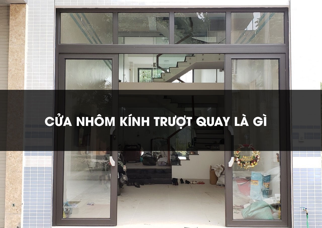 Cửa trượt quay nhôm kính là gì