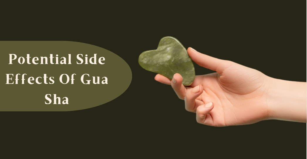 Potential Side Effects Of Gua Sha