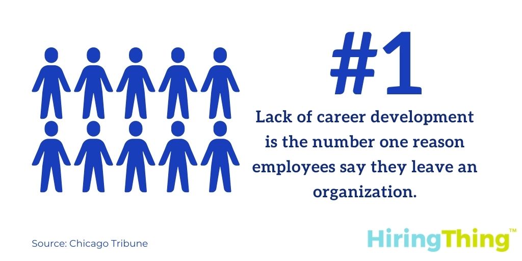 A lack of career development is also the top reason today’s employees leave positions.