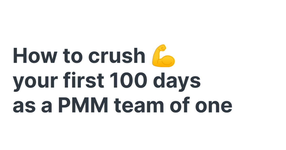 0-100: How to crush your first 100 days as a PMM of one