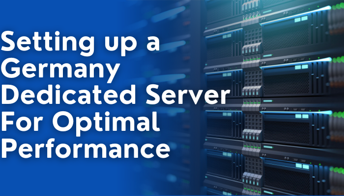 Setting up a Germany Dedicated Server For Optimal Performance