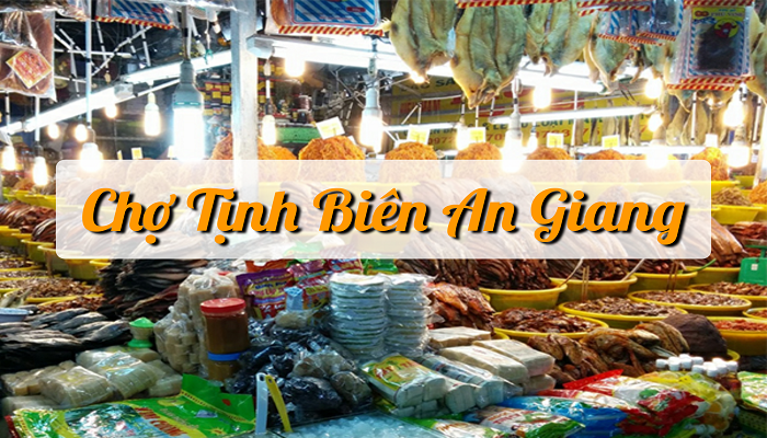 Tour du lịch free & easy An Giang - Ghé chợ Tịnh Biên “sắm” đặc sản