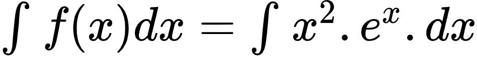 {"font":{"size":10,"color":"#000000","family":"Arial"},"type":"$","code":"$\\int_{}^{}f\\left(x\\right)dx=\\int_{}^{}x^{2}.e^{x}.dx$","id":"2-0-0-0-0-0-0-0-0-0-1-1-0","ts":1601627766296,"cs":"4BzTbmgF20HuzUMi9wuTjg==","size":{"width":157,"height":18}}