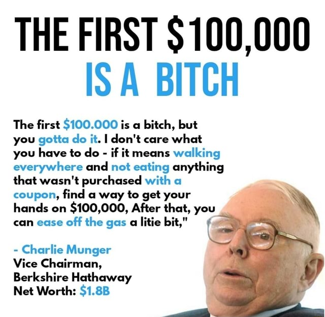 The first $100,000 is a bitch