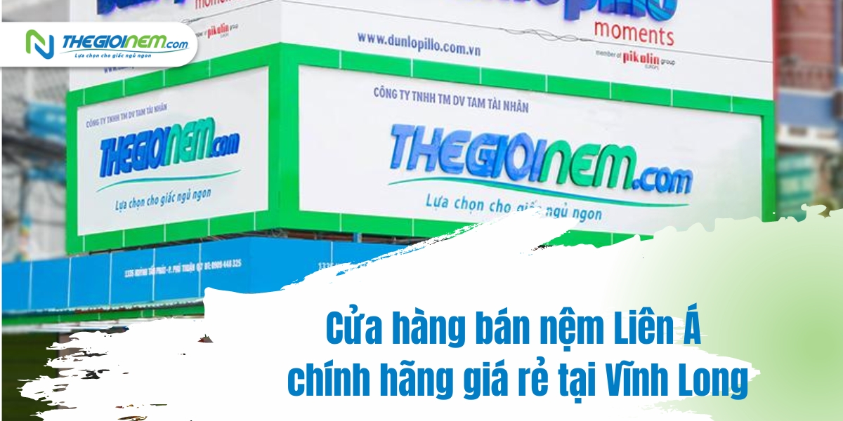 Cửa hàng bán nệm Liên Á chính hãng giá rẻ tại Vĩnh Long