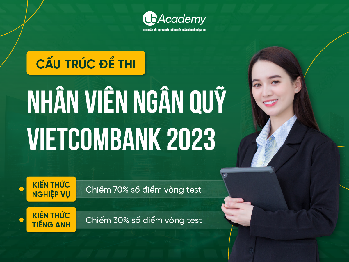 Cấu trúc đề thi Nhân viên ngân quỹ Vietcombank 2023