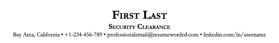 Emphasize essential security clearance by listing it in your resume header