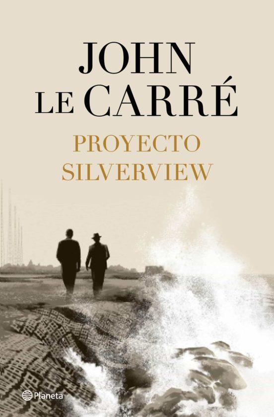 PROYECTO SILVERVIEW | JOHN LE CARRE | Casa del Libro