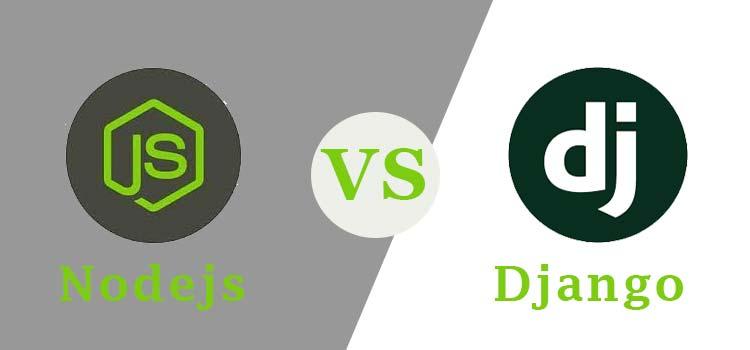 Nodejs vs Django – Which is better ?