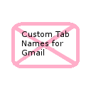 Custom Tab Names for Gmail Chrome extension download