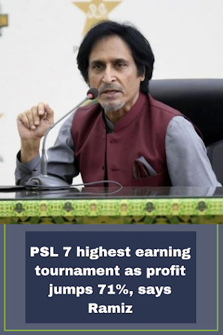 PSL 7 highest earning tournament as profit jumps 71%, says Ramiz