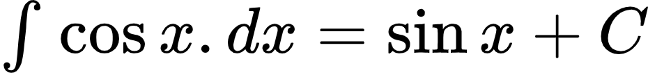 {"type":"$","code":"$\\int_{}^{}\\cos x.dx=\\sin x+C$","font":{"size":10,"color":"#000000","family":"Arial"},"id":"14-0","ts":1602150063481,"cs":"nHQ/ffN6EOyGF2SzKf/qow==","size":{"width":154,"height":17}}