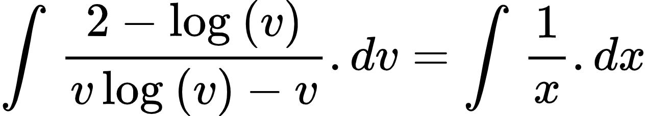 {"id":"4-0-1-0-0-0-0-1-2-0-1-0-1-1-0","type":"align*","code":"\\begin{align*}\n{\\int_{}^{}\\frac{2-\\log_{}\\left(v\\right)}{v\\log_{}\\left(v\\right)-v}.dv}&={\\int_{}^{}\\frac{1}{x}.dx}\t\n\\end{align*}","font":{"size":10,"color":"#000000","family":"Arial"},"ts":1604221169311,"cs":"qcQ9UZx2FXlHWqyaddvSbg==","size":{"width":210,"height":37}}