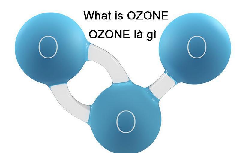 Ozone là gì? Ứng dụng của ozone trong đời sống con người