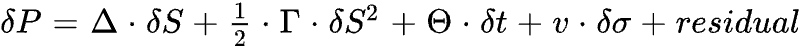 deltaP=Delta*deltaS+1/2*Gamma*deltaS^2+Theta*deltat+v*deltasigma+residual