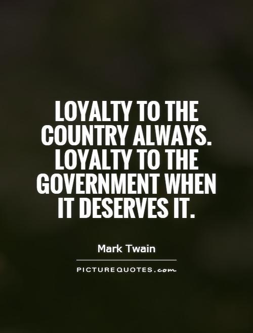 Image result for - Loyalty to government when it deserves it.)