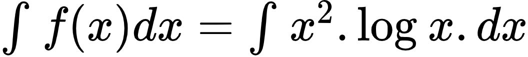 {"id":"2-0-0-0-0-0-0-0-0-0-1-1-1-1-1-0","code":"$\\int_{}^{}f\\left(x\\right)dx=\\int_{}^{}x^{2}.\\log_{}x.dx$","type":"$","font":{"color":"#000000","family":"Arial","size":10},"ts":1601631260381,"cs":"t3j0iKMs6lwMfhx5kPenoQ==","size":{"width":176,"height":18}}