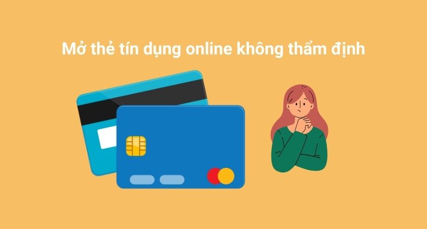 Mở thẻ tín dụng online không thẩm định