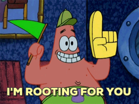 Patrick Starfish cheering "I'm rooting for you"