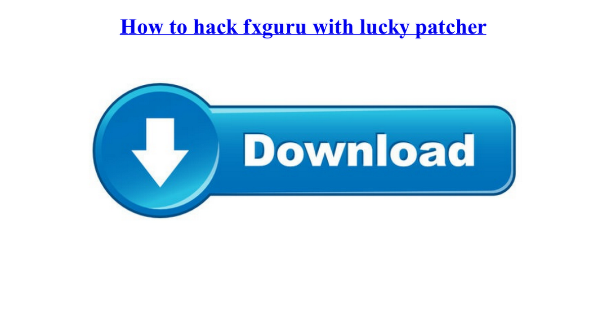 Patcher how lucky with to fxguru hack NEWS N