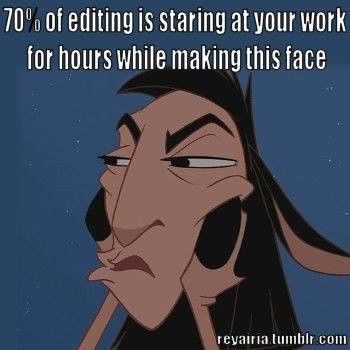 A scene from the movie "The Emperor's New Groove" with an overlay text saying, '70% of editing i staring at your work for hours while making this face.'
