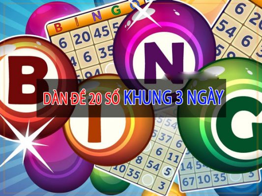 Hướng dẫn đánh dàn đặc biệt 20 số nuôi khung 3 ngày
