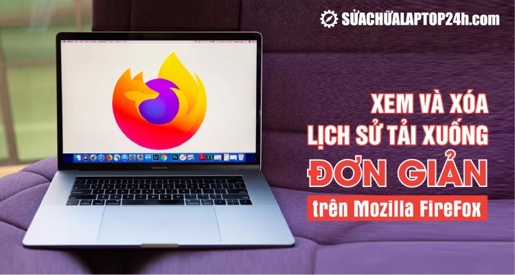 Xem và xóa lịch sử tải xuống trên Mozilla FireFox