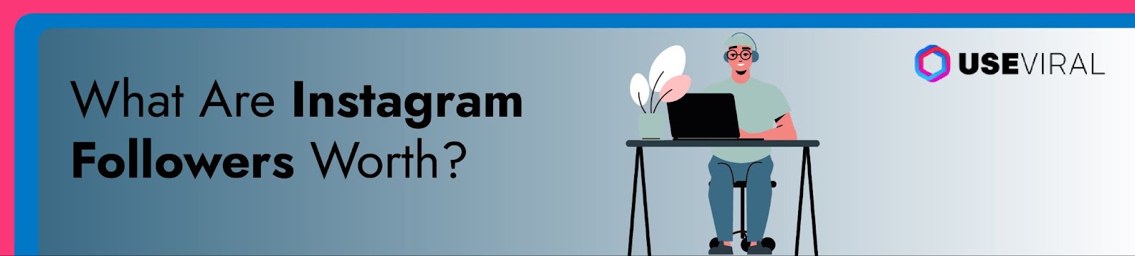 What Are Instagram Followers Worth?