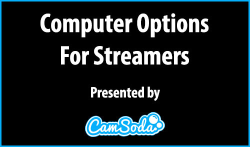 Computers For Live Streamers