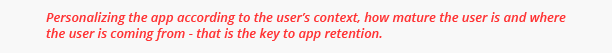 Personalizing is the key to app retention